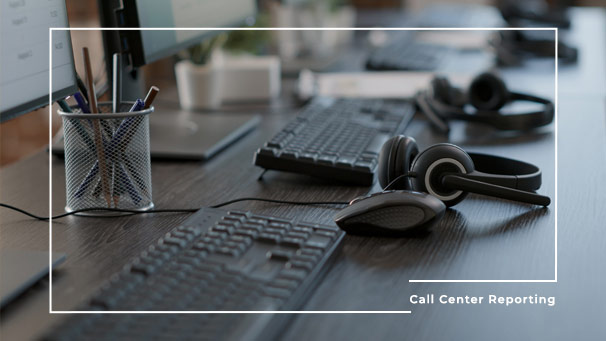 What is Call Center Reporting?